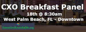 CXO Breakfast Panel - West Palm Beach - Downtown (May 18th)