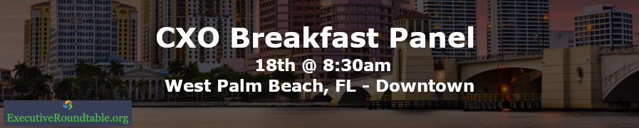 CXO Breakfast Panel - West Palm Beach - Downtown (May 18th)