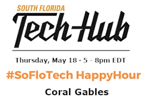 TechHub: #MiamiTech HAPPY HOUR (Coral Gables - May 18th)