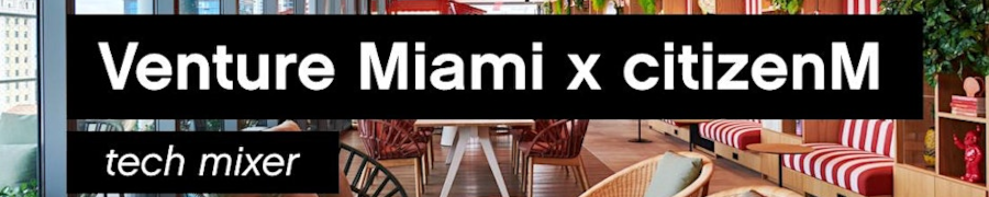 Venture Miami x citizenM Tech Mixer with Litquidity