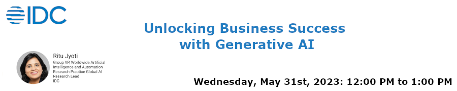 IDC: Unlocking Business Success with Generative AI (May 31st)