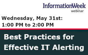 InformationWeek: Best Practices for Effective IT Alerting (May 31st)