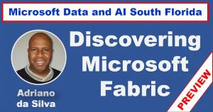 Discovering Microsoft Fabric (Preview) by Adriano da Silva: In-Person