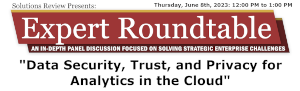Expert Roundtable: Data Security, Trust, and Privacy for Analytics in the Cloud (June 8th)
