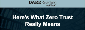 DARKReading: Here's What Zero Trust Really Means (June 13th)