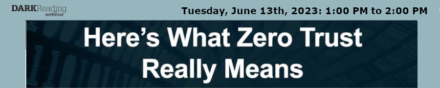 DARKReading: Here's What Zero Trust Really Means (June 13th)