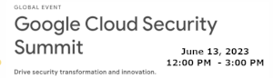Google Cloud Security Summit (June 13th)