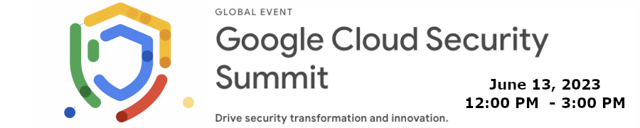Google Cloud Security Summit (June 13th)