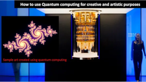How to use Quantum computing for creative and artistic purposes