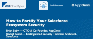 CSA: How to Fortify Your Salesforce Ecosystem Security (June 20th)