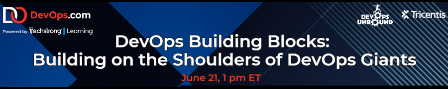 DevOps Building Blocks: Building on the Shoulders of DevOps Giants (June 21st)