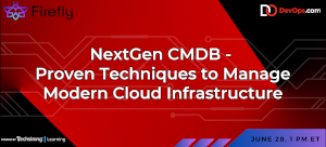 DevOps: NextGen CMDB - Proven Technologies to Manage Modern Cloud Infrastructure (June 28th)