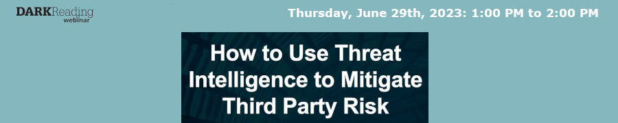 How to Use Threat Intelligence to Mitigate Third Party Risk (June 29th)