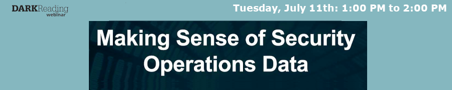 DARKReading: Making Sense of Security Operations Data (July 11th)