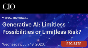 CIO: Generative AI: Limitless possibilities or limitless risk? (July 19th)