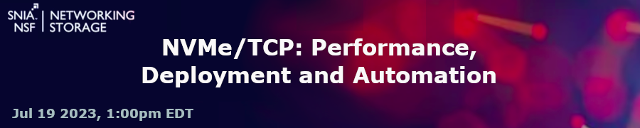 SNIA: NVMe/TCP: Performance, Deployment and Automation (July 19th)
