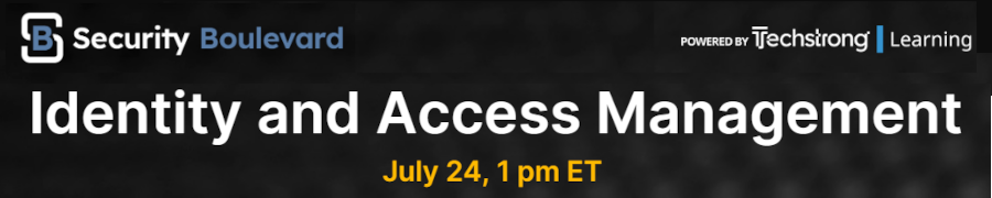 Security Boulevard: Identity and Access Management (July 24th)