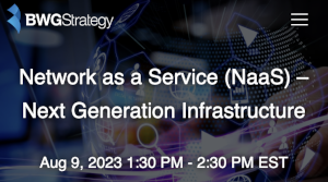 BWGStrategy: Network as a Service (NaaS) - Next Generation Infrastructure (Aug. 9th)