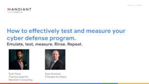 Mandiant: How To Effectively Test And Measure Your Cyber Defense Program (Aug. 15th)