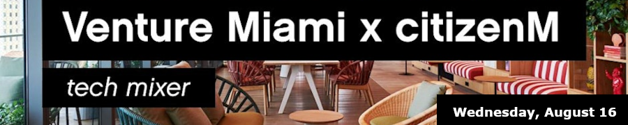 Venture Miami x citizenM Tech Mixer with Refresh Miami (Aug. 16th)