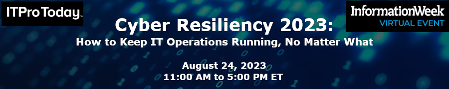 Cyber Resiliency 2023: How to Keep IT Operations Running, No Matter What (Aug. 24th)