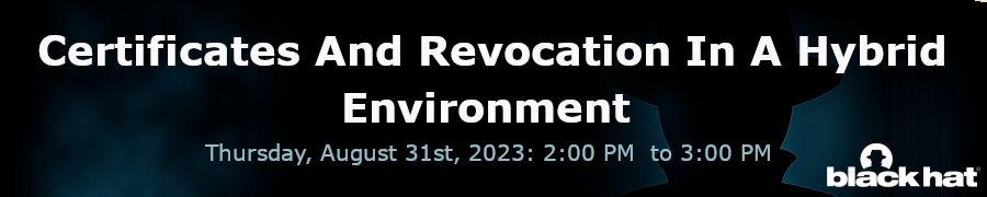 blackhat: Certificates And Revocation In A Hybrid Environment (Aug 31st)