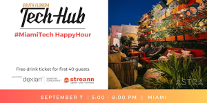 #MiamiTech HAPPY HOUR (sponsored by Dexian Signture & Streann Media) (Sept. 7th)