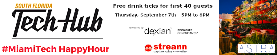 #MiamiTech HAPPY HOUR (sponsored by Dexian Signture & Streann Media) (Sept. 7th)