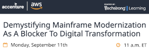 Demystifying Mainframe Modernization As A Blocker To Digital Transformation (Sept. 11th)