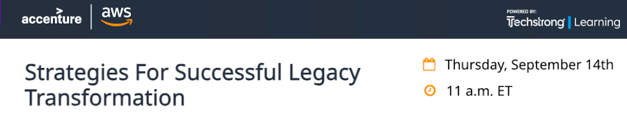TechStrong: Strategies For Successful Legacy Transformation (Sept. 14th)