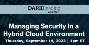DARKReading: Managing Security In a Hybrid Cloud Environment (Sept. 14th)