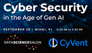 Data Science Salon & CyVent: Cyber Security in the Age of Gen AI (Sept. 20th)