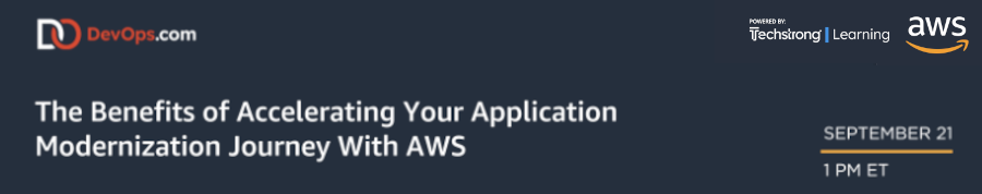 Techstrong: The Benefits of Accelerating Your Application Modernization Journey With AWS (Sept. 21st)
