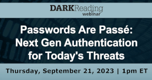 DARKReading: Passwords Are Passe: Next Gen Authentication for Today's Threats (Sept. 21st)