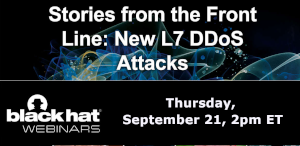 Blackhat: Stories from the Front Line: New L7 DDoS Attacks (Sept. 21st)