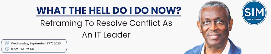 SIM: What The Hell Do I Do Now? - Reframing To Resolve Conflict As An IT Leader (Sept. 27th)