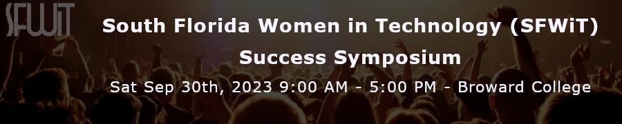 South Florida Women in Technology (SFWiT) Success Symposium