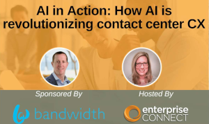 Enterprise Connect: AI in Action: How AI is revolutionizing contact center CX (Oct. 10th)