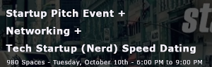Startup Pitch Event + Networking + Tech Startup (Nerd) Speed Dating (Oct. 10th)