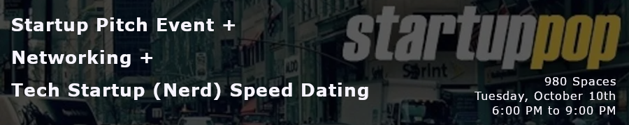 Startup Pitch Event + Networking + Tech Startup (Nerd) Speed Dating (Oct. 10th)