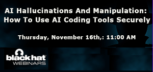 Blackhat: AI Hallucinations And Manipulation: How To Use AI Coding Tools Securely (Nov. 16th)