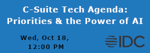 IDC: C-Suite Tech Agenda: Priorities & the Power of AI (Oct. 18th)