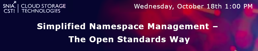 SNIA: Simplified Namespace Management - The Open Standards Way (Oct. 18th)