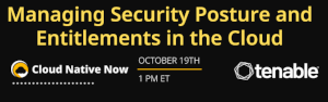 Managing Security Posture and Entitlements in the Cloud (Oct. 19th)