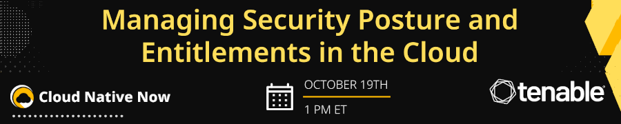 Managing Security Posture and Entitlements in the Cloud (Oct. 19th)