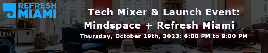 Tech Mixer & Launch Event: Mindspace + Refresh Miami (Oct. 19th)
