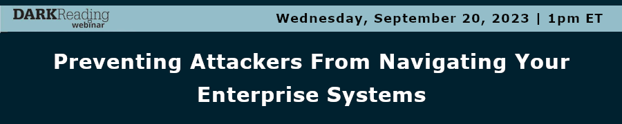 Darkreading: Preventing Attackers From Navigating Your Enterprise Systems (Sept,. 20th)