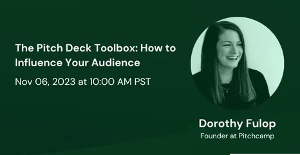 Global Webinar - The Pitch Deck Toolbox: How to Influence Your Audience