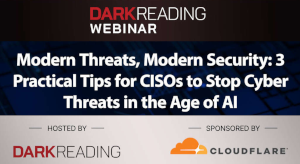 DARKReading: Modern Threats, Modern Security: 3 Practical Tips for CISOs to Stop Cyber Threats in the Age of AI (Nov.7th)