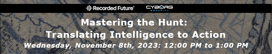 Recorded Future: Mastering the Hunt: Translating Intelligence to Action (Nov. 8th)